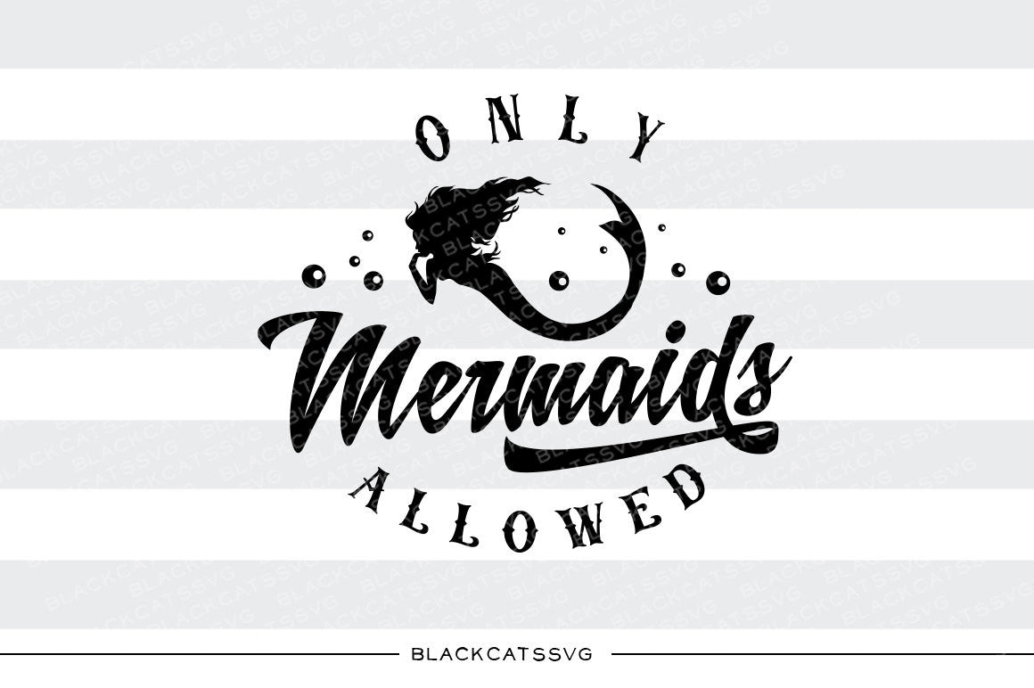 Only mermaids allowed -  SVG file Cutting File Clipart in Svg, Eps, Dxf, Png for Cricut & Silhouette - mermaid svg - BlackCatsSVG