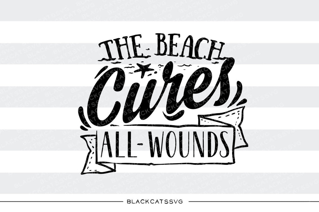 The beach  cures all wounds -  SVG file Cutting File Clipart in Svg, Eps, Dxf, Png for Cricut & Silhouette - beach svg - BlackCatsSVG