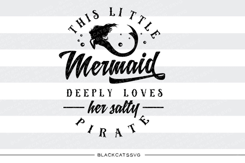 This little mermaid loves her salty pirate -  SVG file Cutting File Clipart in Svg, Eps, Dxf, Png for Cricut & Silhouette - beach svg - BlackCatsSVG