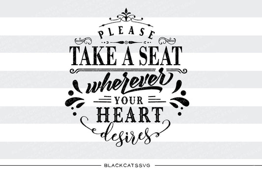 Please take a seat wherever you heart desires SVG file Cutting File Clipart in Svg, Eps, Dxf, Png for Cricut & Silhouette  svg - BlackCatsSVG