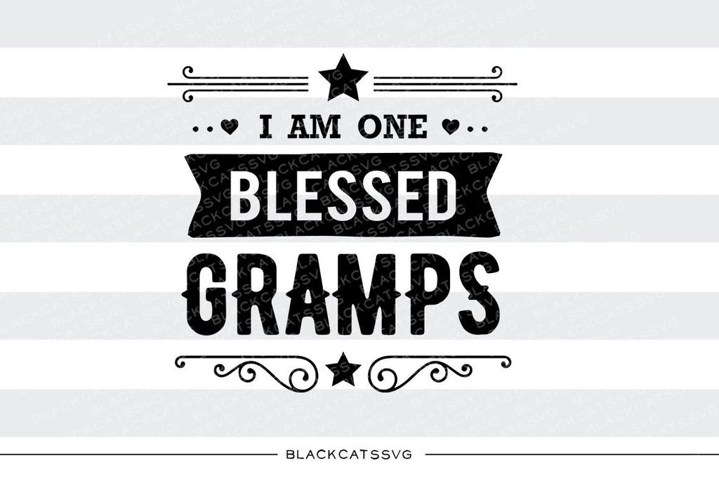 I am one Blessed Gramps SVG file Cutting File Clipart in Svg, Eps, Dxf, Png for Cricut & Silhouette - BlackCatsSVG