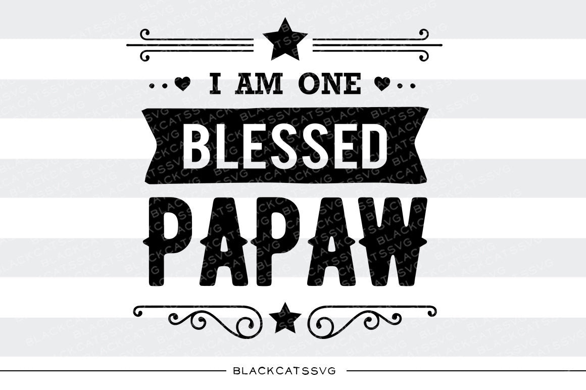 I am one Blessed Papaw SVG file Cutting File Clipart in Svg, Eps, Dxf, Png for Cricut & Silhouette - BlackCatsSVG