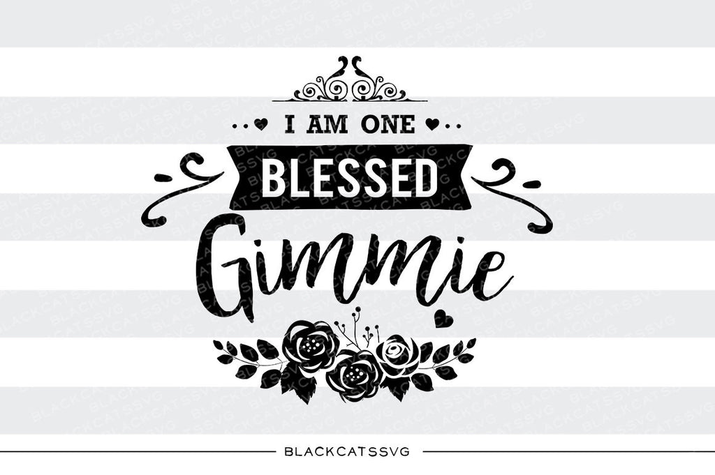 I am one Blessed Gimmie SVG file Cutting File Clipart in Svg, Eps, Dxf, Png for Cricut & Silhouette - BlackCatsSVG