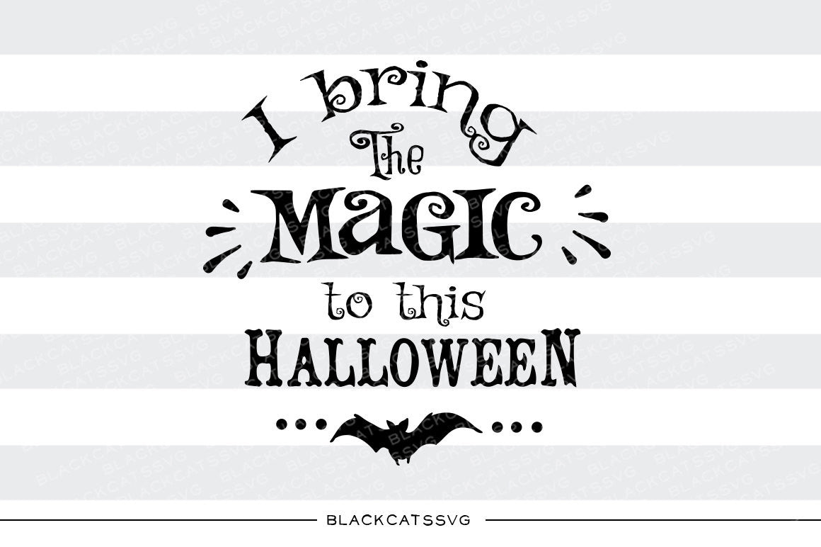 I bring the magic to this Halloween - SVG file Cutting File Clipart in Svg, Eps, Dxf, Png for Cricut & Silhouette - Halloween SVG - BlackCatsSVG