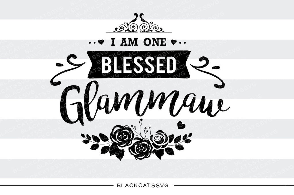 I am one Blessed Glammaw SVG file Cutting File Clipart in Svg, Eps, Dxf, Png for Cricut & Silhouette - BlackCatsSVG