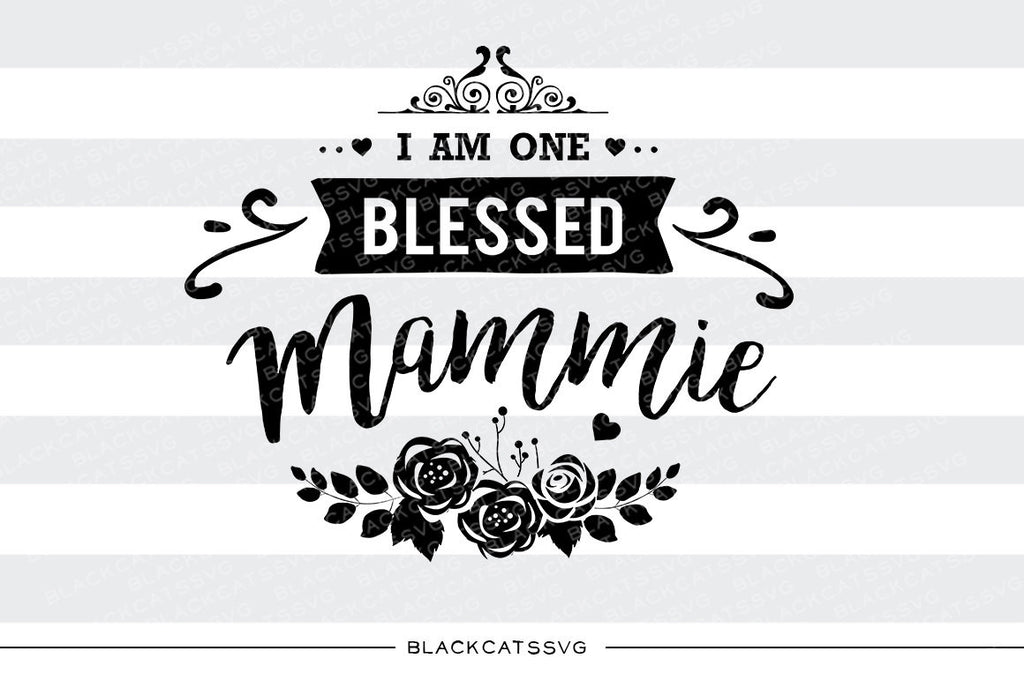 I am one Blessed Mammie SVG file Cutting File Clipart in Svg, Eps, Dxf, Png for Cricut & Silhouette - BlackCatsSVG