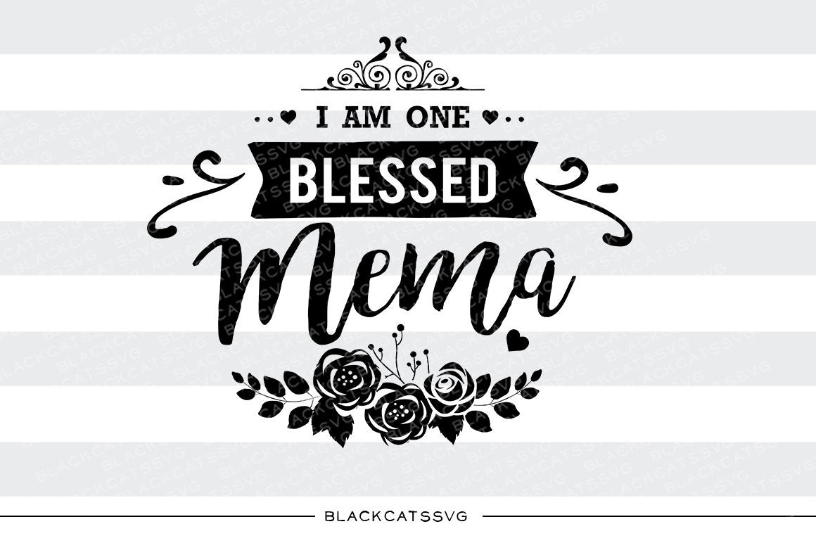 I am one Blessed Mema SVG file Cutting File Clipart in Svg, Eps, Dxf, Png for Cricut & Silhouette - BlackCatsSVG