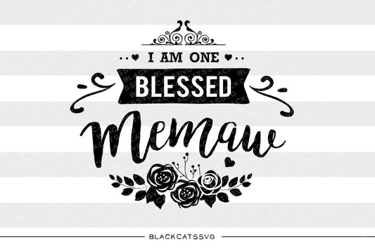I am one Blessed Memaw SVG file Cutting File Clipart in Svg, Eps, Dxf, Png for Cricut & Silhouette - BlackCatsSVG