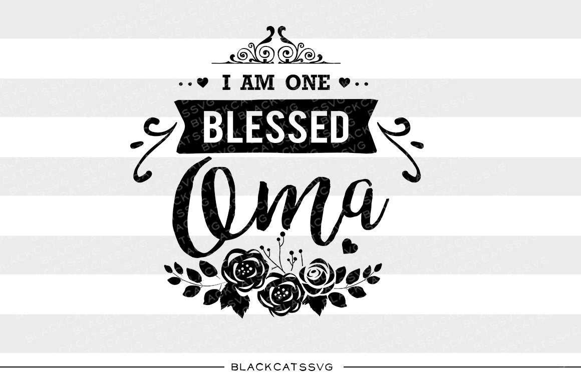 I am one Blessed Oma SVG file Cutting File Clipart in Svg, Eps, Dxf, Png for Cricut & Silhouette - BlackCatsSVG