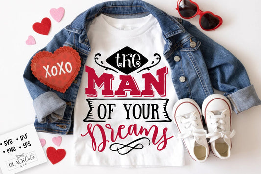 The man of your dreams SVG, Valentine's Day SVG, Valentine Shirt Svg, Love Svg