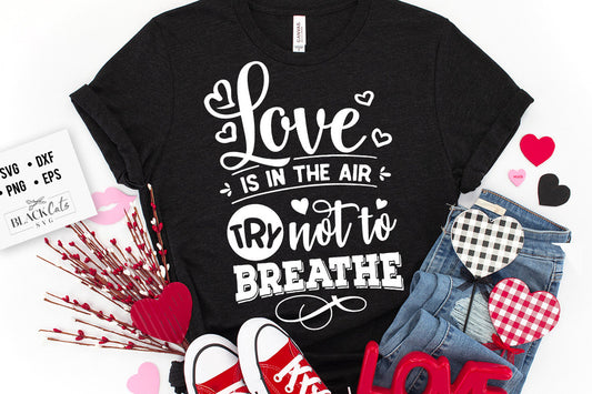 Love is in the air svg, Anti Valentine's Day SVG, Funny Valentine Shirt Svg, Love Svg
