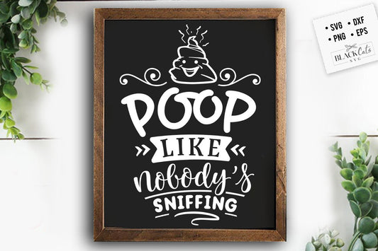 Poop like nobody's sniffing svg, Bathroom SVG, Bath SVG, Rules SVG, Farmhouse Svg, Rustic Sign Svg, Country Svg, Vinyl Designs