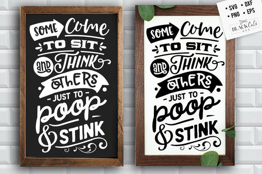 Some come to sit and think svg, Bathroom SVG, Bath SVG, Rules SVG, Farmhouse Svg, Rustic Sign Svg, Country Svg, Vinyl Designs