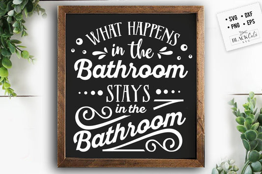 What happens in the bathroom svg, Bathroom SVG, Bath SVG, Rules SVG, Farmhouse Svg, Rustic Sign Svg, Country Svg, Vinyl Designs