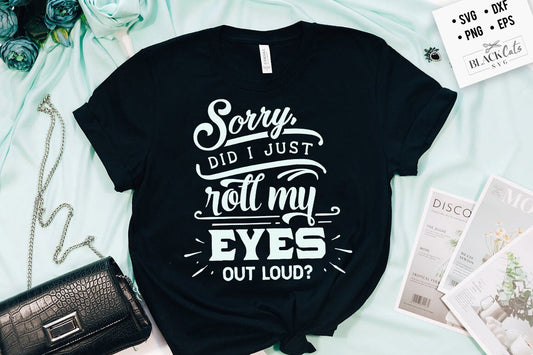 Sorry did I just roll SVG, Mom Life Svg, Mom svg, Mothers Day svg, Mama svg, Funny Mom svg, Mother svg