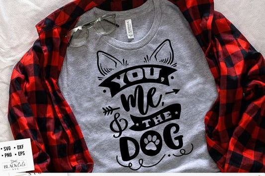 You me and the dog SVG, Valentine's Day SVG, Valentine Shirt Svg, Love Svg