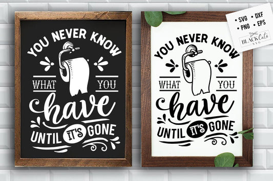 You never know what you have svg, Bathroom SVG, Bath SVG, Rules SVG, Farmhouse Svg, Rustic Sign Svg, Country Svg, Vinyl Designs