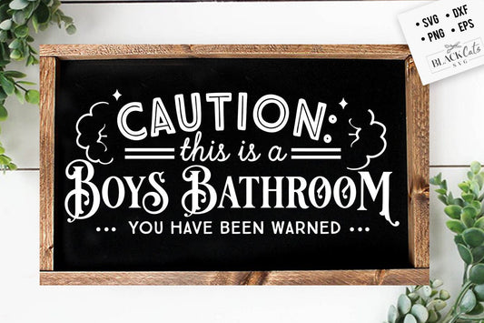 Caution this is a boys bathroom svg, Bathroom SVG, Bath SVG, Rules SVG, Farmhouse Svg, Rustic Sign Svg, Country Svg, Vinyl Designs