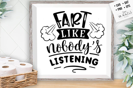 Fart like nobody's listening svg, Bathroom SVG, Bath SVG, Rules SVG, Farmhouse Svg, Rustic Sign Svg, Country Svg, Vinyl Designs