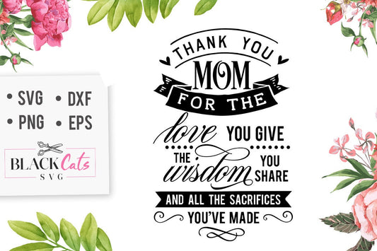 Thank you mom for the love you give svg, Mom Life Svg, Mom svg, Mothers Day svg, Mama svg, Funny Mom svg, Mother svg