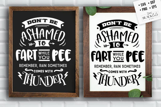 Don't be ashamed to fart while you pee svg, Bathroom SVG, Bath SVG, Rules SVG, Farmhouse Svg, Rustic Sign Svg, Country Svg, Vinyl Designs