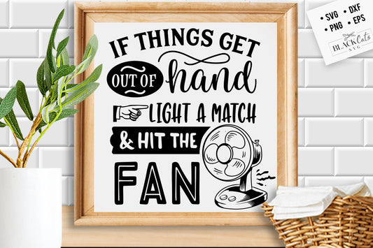 If things get out of hand light a match svg, Bathroom SVG, Bath SVG, Rules SVG, Farmhouse Svg, Rustic Sign Svg, Country Svg, Vinyl Designs