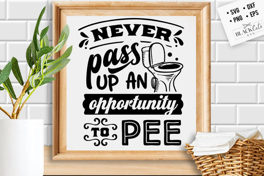 Never pass up an opportunity to pee svg, Bathroom SVG, Bath SVG, Rules SVG, Farmhouse Svg, Rustic Sign Svg, Country Svg, Vinyl Designs