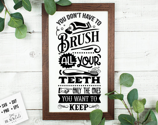 You don't have to brush all your teeth svg, Bathroom SVG, Bath SVG, Rules SVG, Farmhouse Svg, Rustic Sign Svg, Country Svg, Vinyl Designs