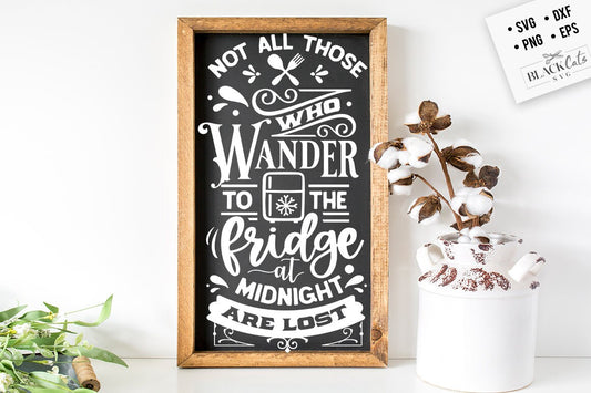 Not all those who wander to the fridge SVG, Kitchen svg, Funny kitchen svg, Cooking Funny Svg, Pot Holder Svg, Kitchen Sign Svg