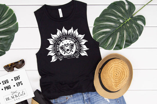 Be kind to unkind people svg, Sunflower svg, sunflower quotes svg, sunshine svg, Funny sunflower quotes svg, kindness svg