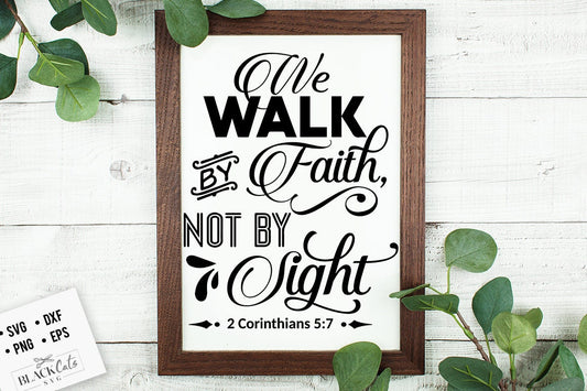 We walk by faith not by sight svg, Bible svg, Bible verse svg, Faith svg, Jesus svg, Self love affirmations svg, God svg