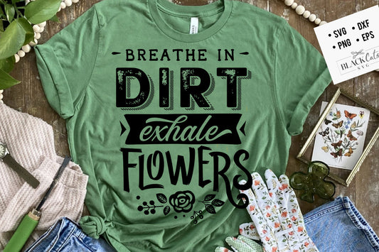 Breathe in dirt exhale flowers SVG, Garden svg, Gardening svg, plants svg, Funny gardening svg, Garden sign svg,