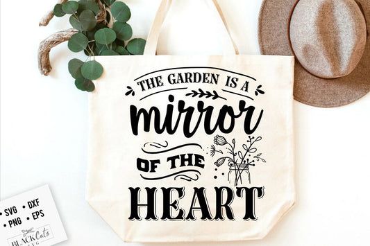 The garden is a mirror of the heart SVG, Garden svg, Gardening svg, plants svg, Funny gardening svg, Garden sign svg,
