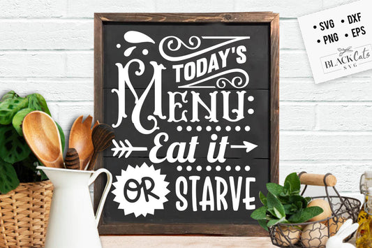 Today's menu eat it or starve SVG, Kitchen svg, Funny kitchen svg, Cooking Funny Svg, Pot Holder Svg, Kitchen Sign Svg