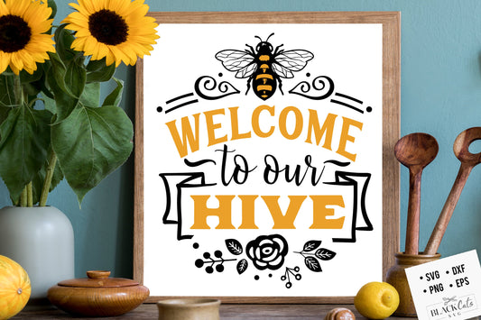 Welcome to our hive svg, Bee svg, Sunflower svg, Honey bee svg, Honey svg, Bee quotes svg,