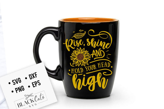 Rise shine and hold your head high svg, Sunflower svg, sunflower quotes svg, sunshine svg, Funny sunflower quotes svg, kindness svg