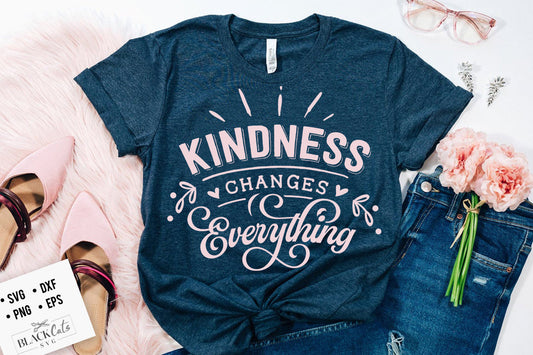 Kindness changes everything SVG, Kindness SVG, Inspirational Svg, Kind Cut File, Be Kind Svg,  Spread kindness svg, Kindness quotes svg,