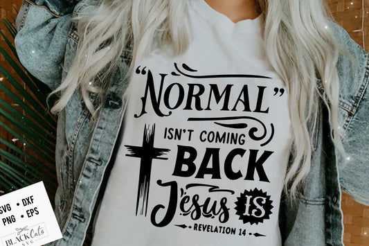 Normal isn't coming back Jesus is svg, Bible svg, Storm svg, Strong svg, Bible verse svg, Faith svg, Jesus svg, God svg