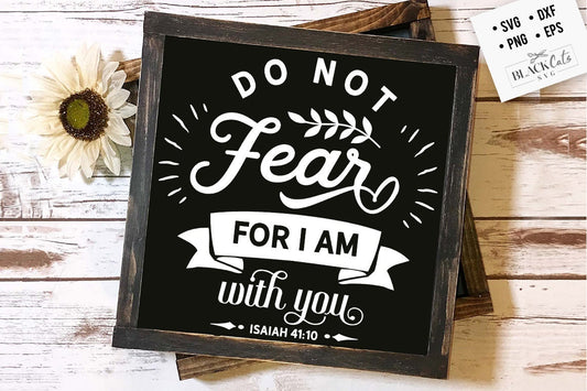 Do not fear for I am with you svg, Bible svg, Bible verse svg, Faith svg, Jesus svg, Self love affirmations svg, God svg
