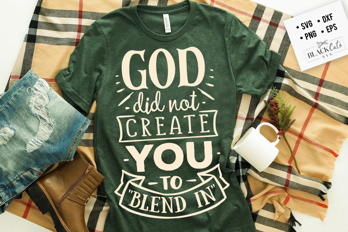 God did not create you to blend in svg, Bible svg, Bible verse svg, Faith svg, Jesus svg, Self love affirmations svg, God svg