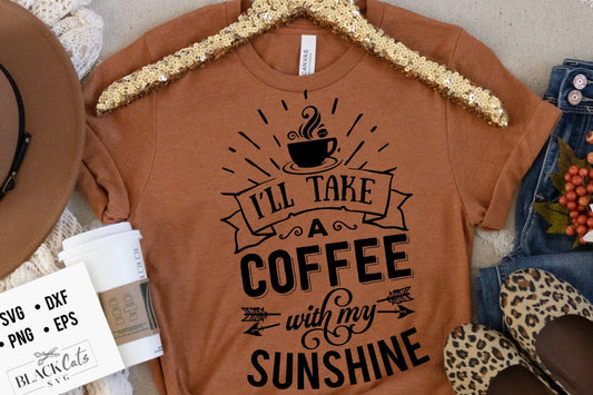 I'll take a coffee with my sunshine svg, Coffee svg, Coffee lover svg, caffeine SVG, Coffee Shirt Svg, Coffee mug quotes Svg