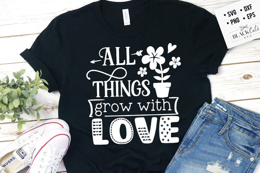 All things grow with love SVG, Garden svg, Gardening svg, plants svg, Funny gardening svg, Garden sign svg,