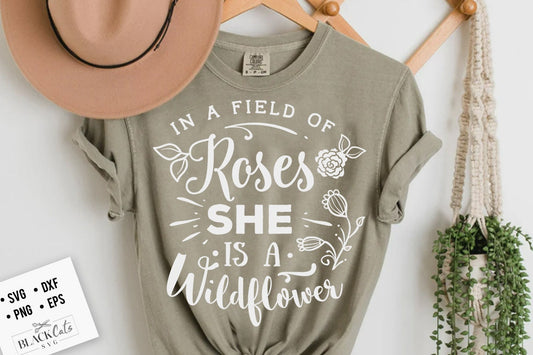 In a field of roses she is a wildflower SVG, Garden svg, Gardening svg, plants svg, Funny gardening svg, Garden sign svg,
