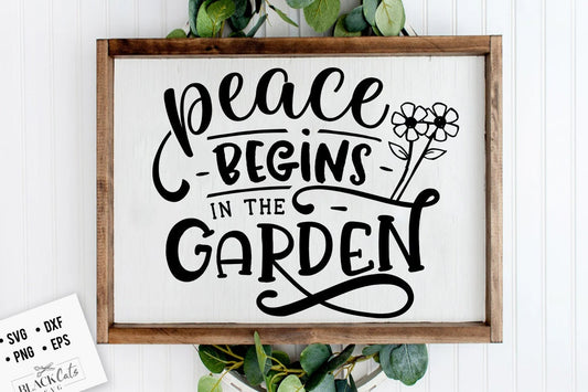 Peace begins in the garden SVG, Garden svg, Gardening svg, plants svg, Funny gardening svg, Garden sign svg,