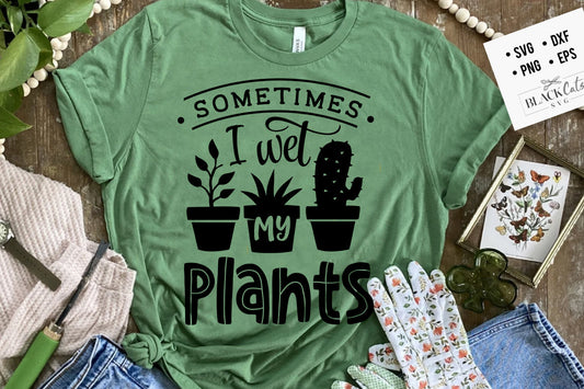 Sometimes I wet my plants SVG, Garden svg, Gardening svg, plants svg, Funny gardening svg, Garden sign svg,