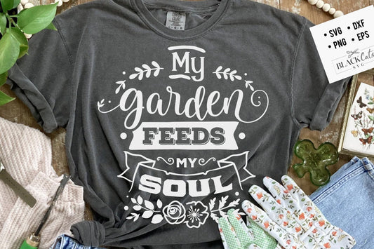 My garden feeds my soul SVG, Garden svg, Gardening svg, plants svg, Funny gardening svg, Garden sign svg,