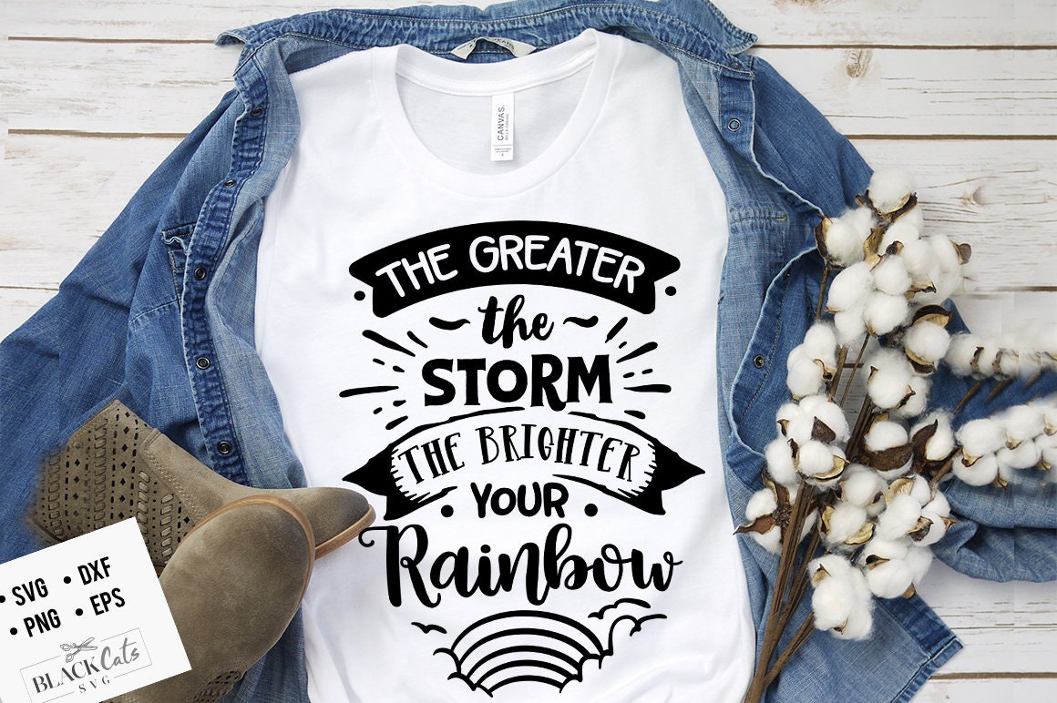 The greater the storm the brighter your rainbow svg, Bible svg, Storm svg, Strong svg, Bible verse svg, Faith svg, Jesus svg, God svg