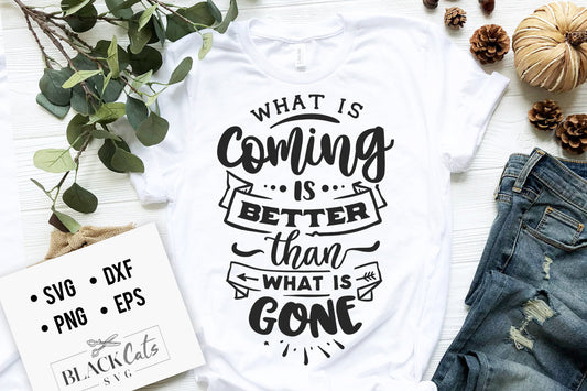 What is coming is better than what is gone svg, Hope svg, Storm svg, Strong svg, Bible verse svg, Faith svg, Jesus svg, God svg