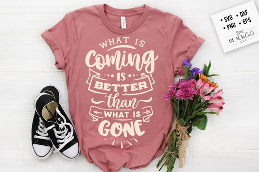 What is coming is better than what is gone svg, Hope svg, Storm svg, Strong svg, Bible verse svg, Faith svg, Jesus svg, God svg