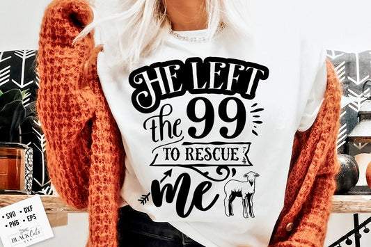He left the 99 to rescue me svg, Religious Easter SVG, Christian Easter SVG, He is Risen, Christian Shirt Svg, Jesus Easter Svg